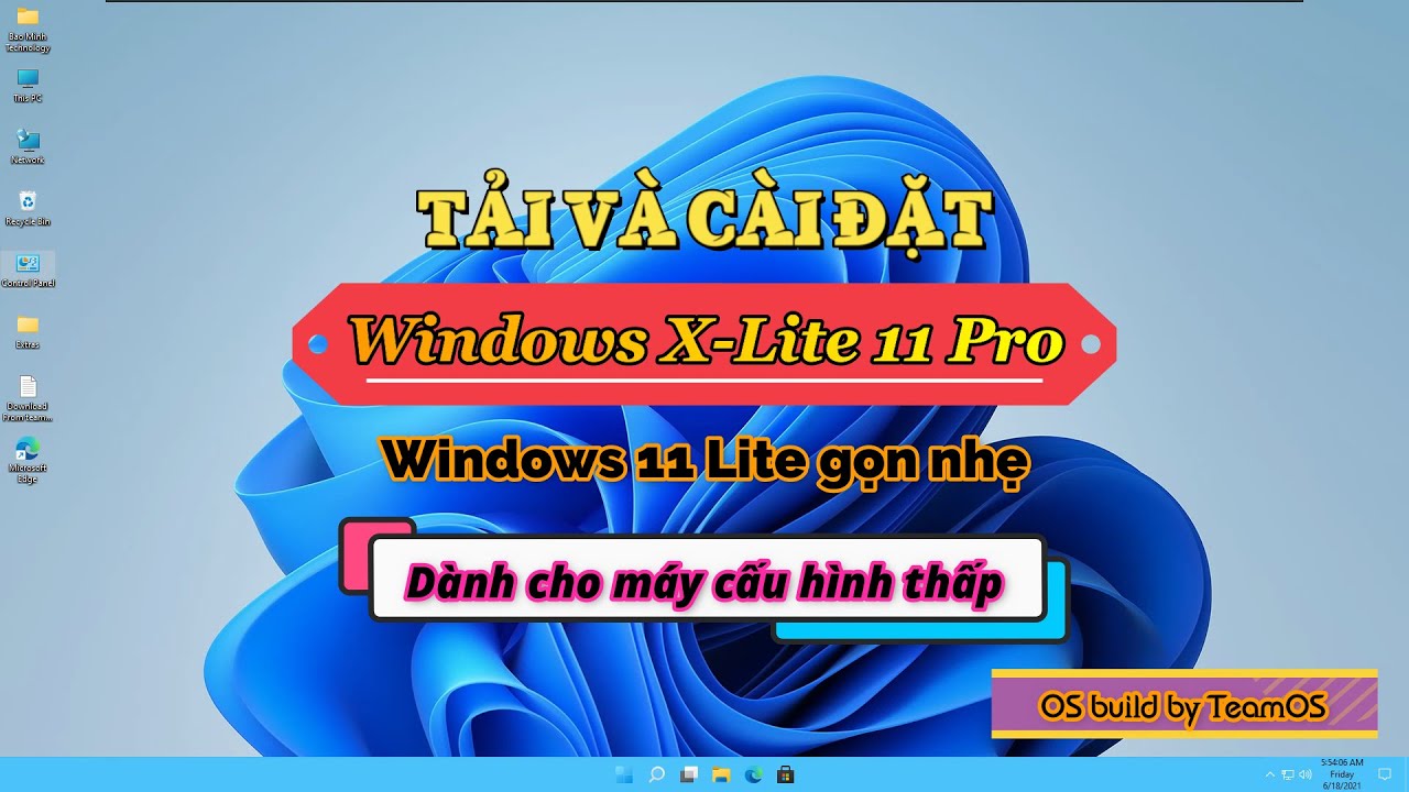 #1 Tải về Windows X-Lite 11 Pro (64-bit) – Windows 11 Lite gọn nhẹ dành cho máy cấu hình thấp – TeamOS Mới Nhất