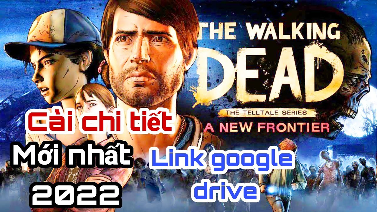 #1 Cách tải và cài đặt thành công game The Walking Dead A New Frontier – Link google drive 2022 Mới Nhất