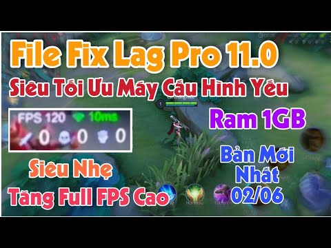 #1 File Fix Lag Liên Quân Pro 11.0 Mới Nhất 02/06 Mùa 22 – Siêu Tối Ưu Máy Cấu Hình Yếu Tăng Max FPS Mới Nhất