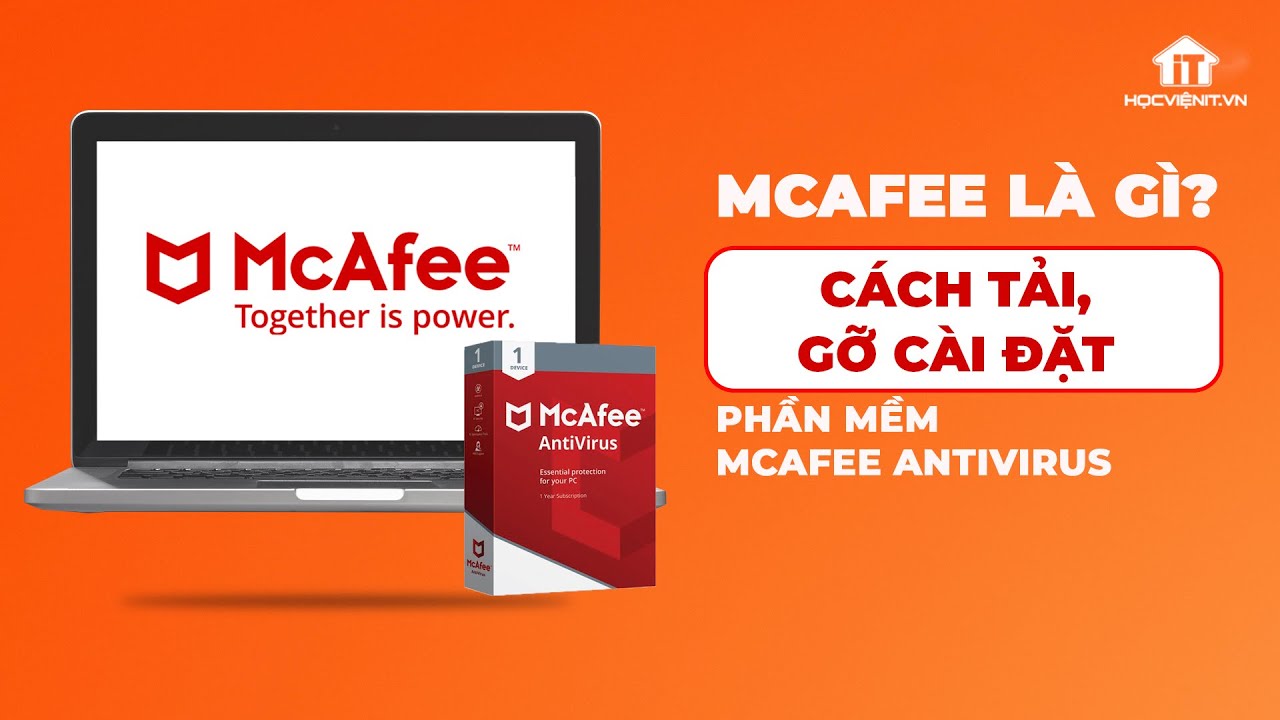 #1 McAfee là gì? Cách cài đặt, gỡ cài đặt phần mềm McAfee AntiVirus chi tiết Mới Nhất