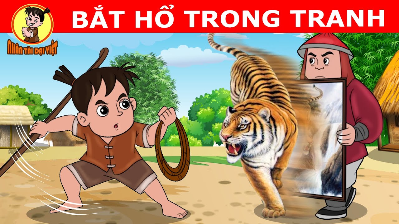 #1 BẮT HỔ TRONG TRANH – Nhân Tài Đại Việt  – Phim hoạt hình – QUÀ TẶNG CUỘC SỐNG Mới Nhất