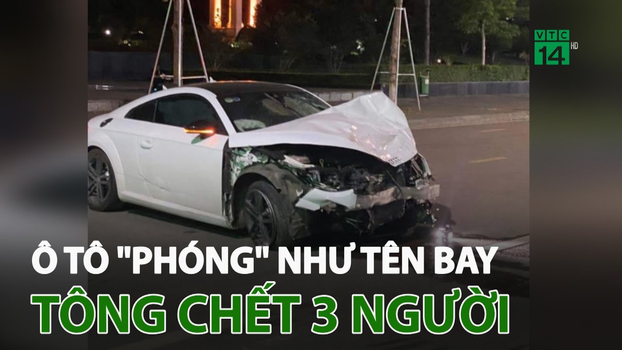 #1 Ô tô "phóng" như tên bay, tông c.h.ế.t 3 người | VTC14 Mới Nhất