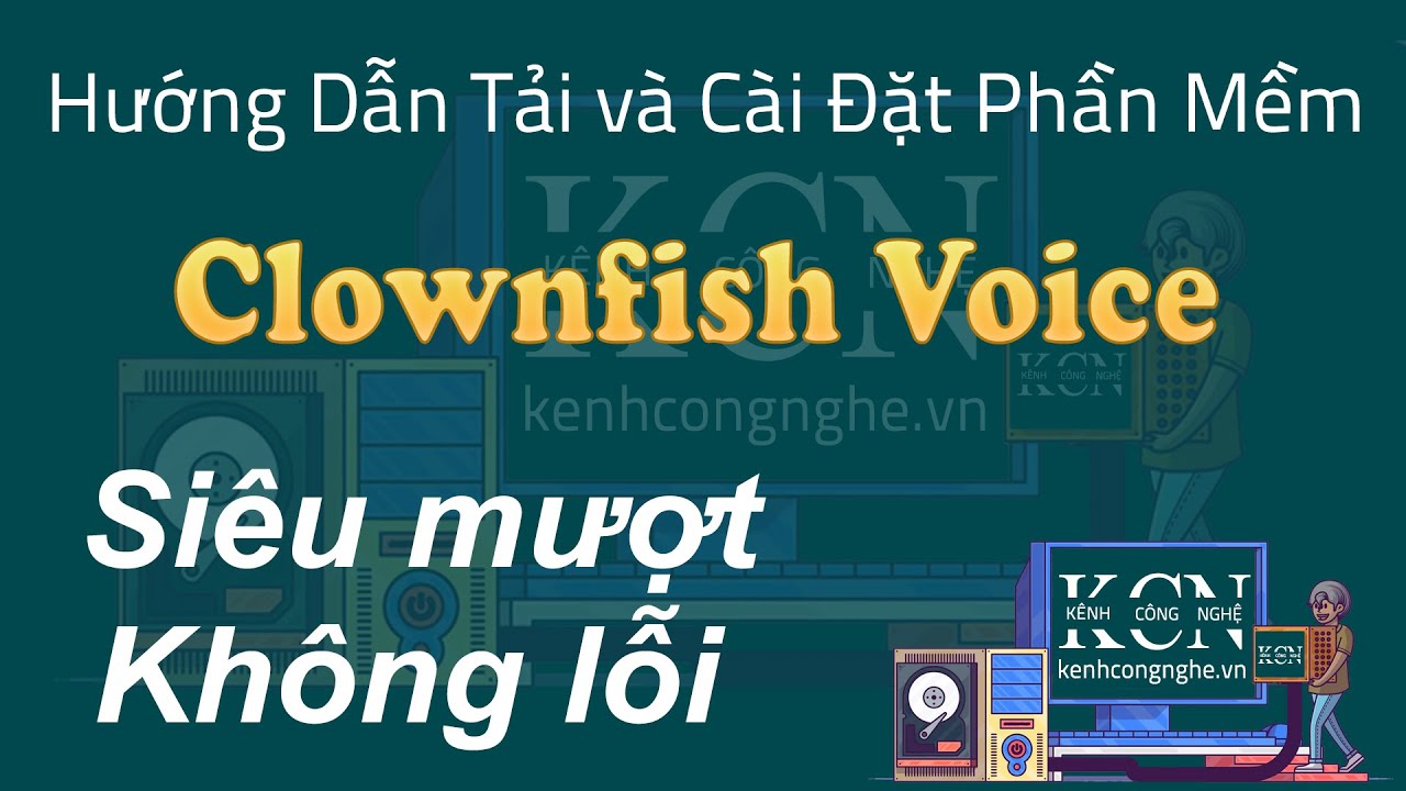 #1 Hướng dẫn tải và cài đặt phần mềm Clownfish Voice 1000% thành công Mới Nhất