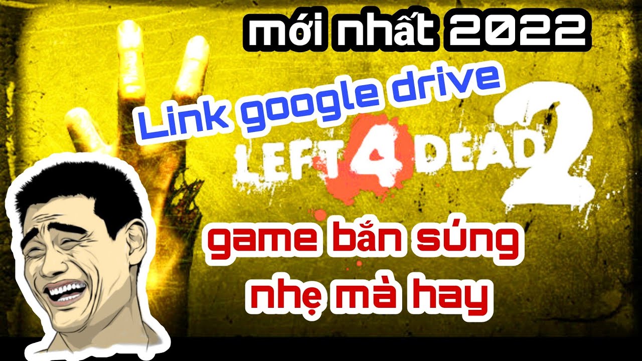 #1 Cách tải và cài đặt thành công game Left 4 Dead 2 – Link google drive 2022 Mới Nhất