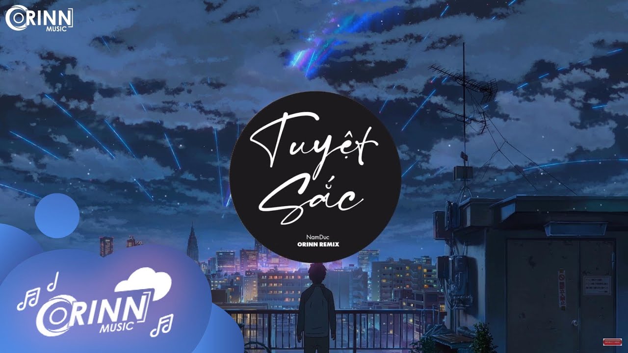 #1 Tuyệt Sắc (Orinn Remix) – NamDuc | Nhạc Trẻ Remix Căng Cực Gây Nghiện Hay Nhất Hiện Nay Mới Nhất