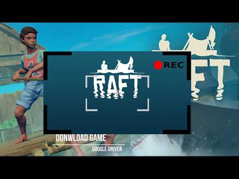 #1 Tải Game Sinh Tồn Raft Active 64bit + 32bit "Link Google Driver" Mới Nhất