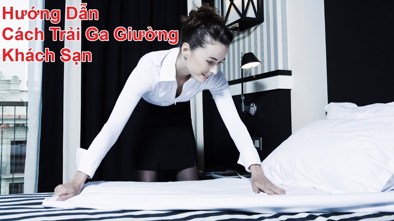 #1 Hướng dẫn cách trải ga giường khách sạn Mới Nhất