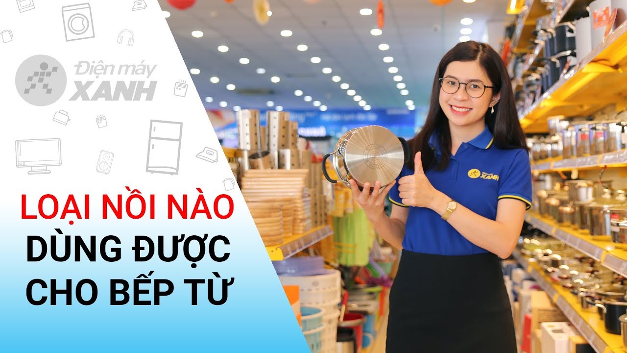 #1 Cách chọn nồi cho bếp từ: Đơn giản, hiệu quả • Điện máy XANH Mới Nhất