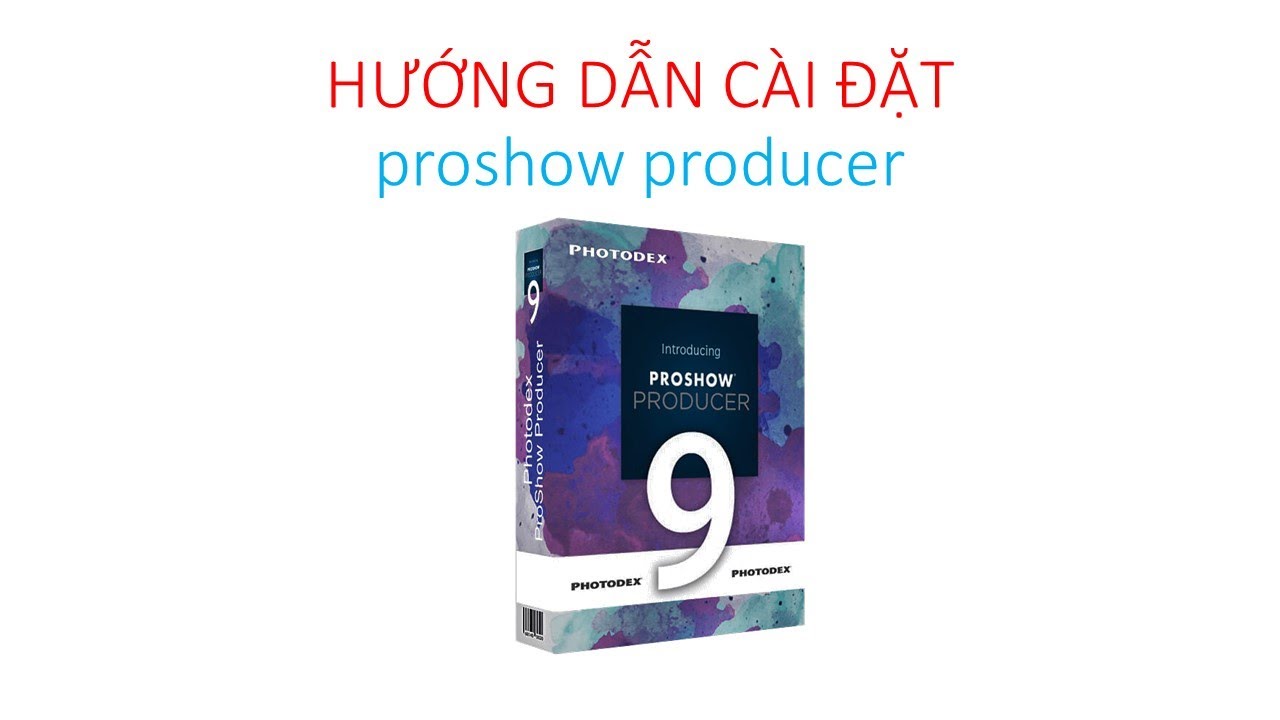 #1 Hướng dẫn cài đặt Proshow Producer 9 full crack Mới Nhất