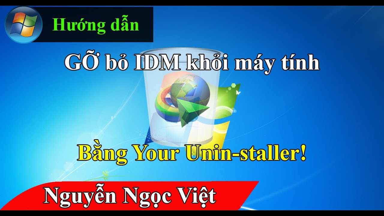 #1 Hướng xóa internet download manager khỏi máy tính, gỡ bỏ idm bằng Your Unin-staller! Mới Nhất