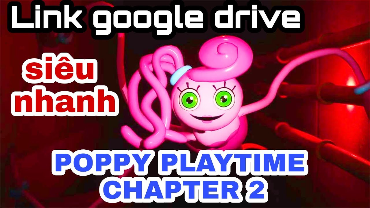 #1 Link tải game Poppy Playtime Chapter 2 google drive 2022 siêu nhanh Mới Nhất