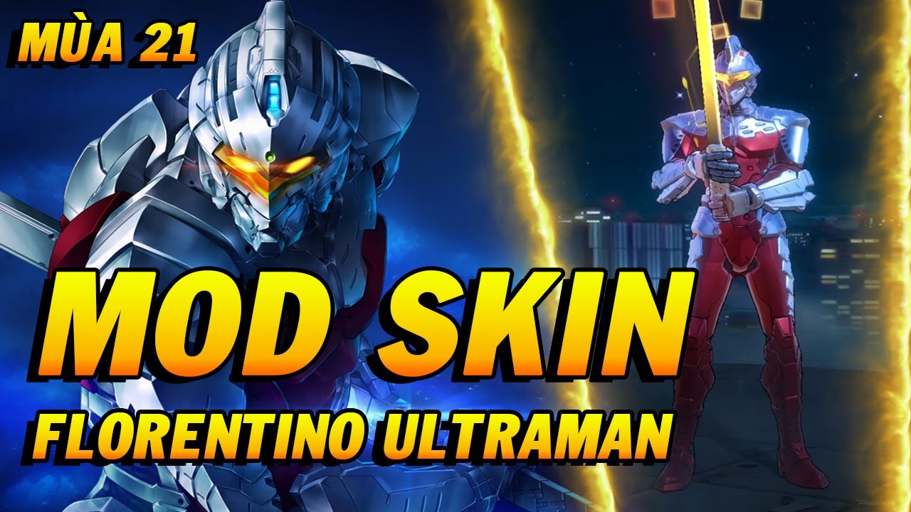 #1 Hướng Dẫn Mod Skin Florentino Ultraman Mùa 21 Full Hiệu Ứng Liên Quân Mobile – Jin TV Mới Nhất