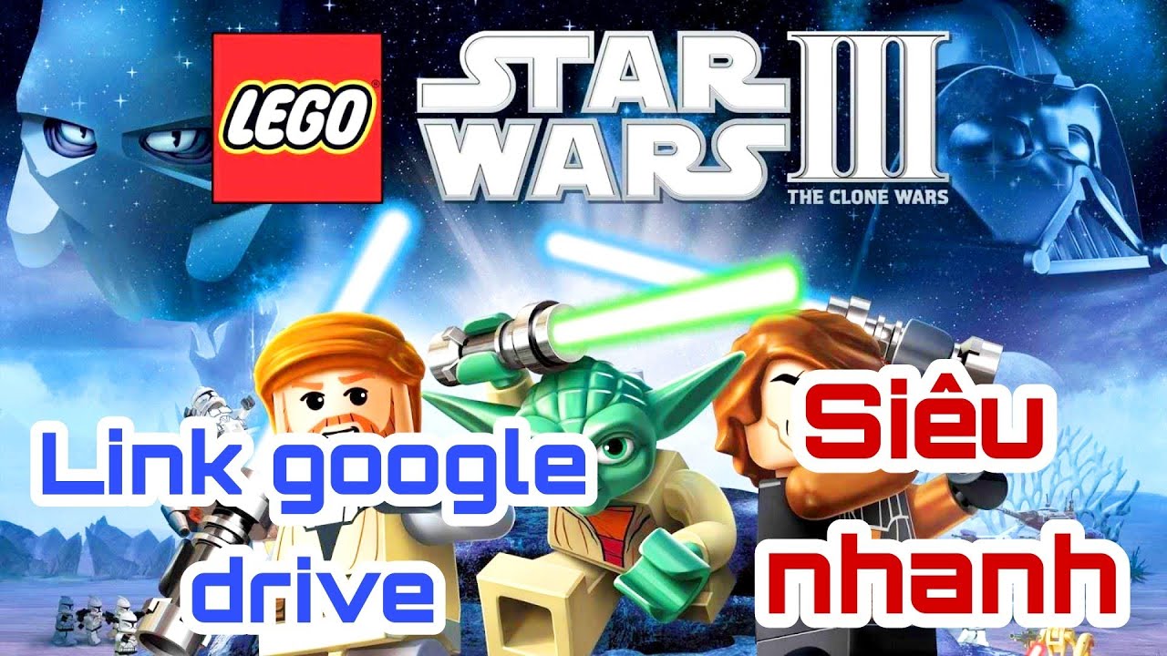 #1 Link tải game Lego Star War III The Clone Wars google drive 2022 siêu nhanh Mới Nhất