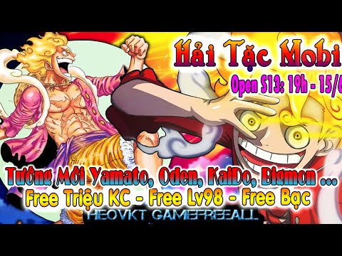 #1 GAME 2000: HẢI TẶC MOBILE OPEN S13 – 19H 15/6 (Android,PC) | 4 Tướng Mới  Yamato, Oden, … [HEOVKT] Mới Nhất