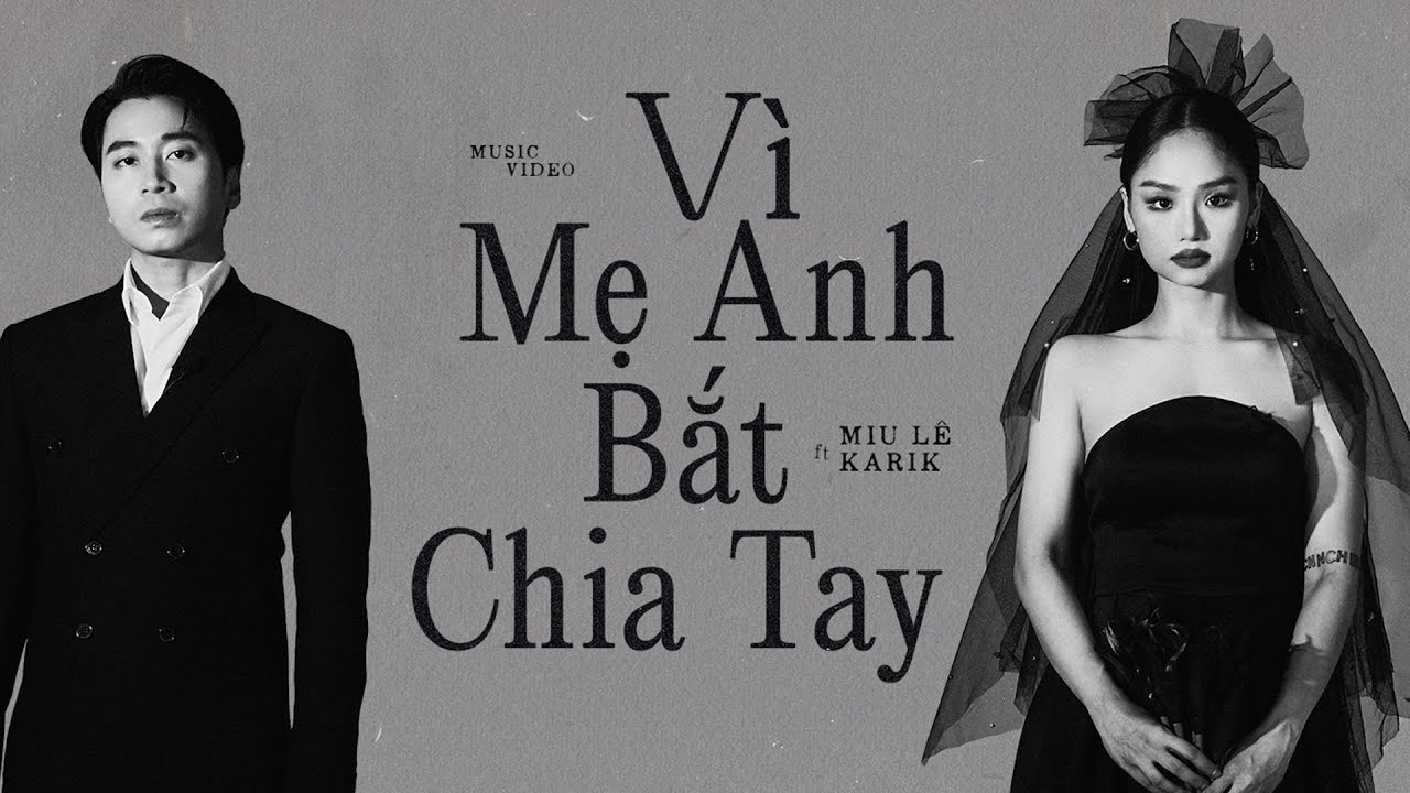 #1 VÌ MẸ ANH BẮT CHIA TAY | MIU LÊ x KARIK x CHÂU ĐĂNG KHOA | Official MV Mới Nhất