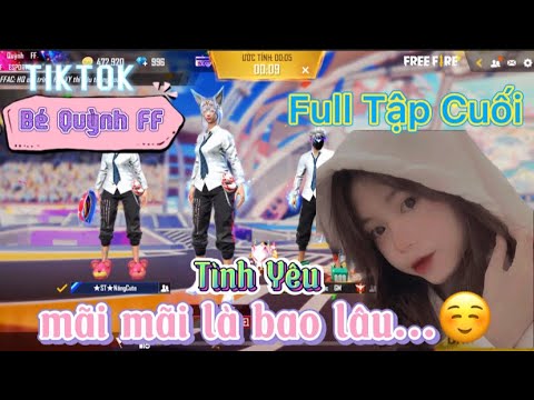 #1 Tik Tok Free Fire | Phim ngắn: ''Tình yêu mãi mãi là bao lâu' FULL TẬP CUỐI | Bé Quỳnh FF Mới Nhất