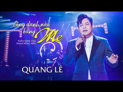 #1 CÔNG DANH NÀO BẰNG MẸ | Ca sĩ Quang Lê | (Lời: Tuấn Sông Thu – Nhạc: Phạm Hồng Biển) Mới Nhất