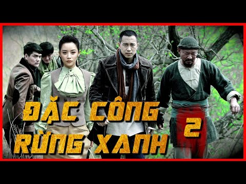 #1 ĐẶC CÔNG RỪNG XANH 2 | Phim Hành Động Võ Thuật Đặc Sắc | Phim Mới 2022 | Full HD Mới Nhất