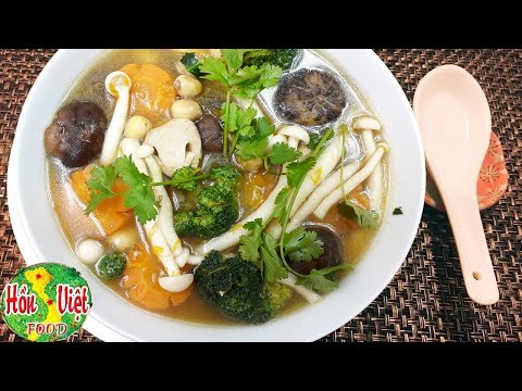 #1 ✅ Món Chay 9 – Canh Nấm Chay Món Ăn Chay Không Thể Bỏ Qua | Hồn Việt Food Mới Nhất
