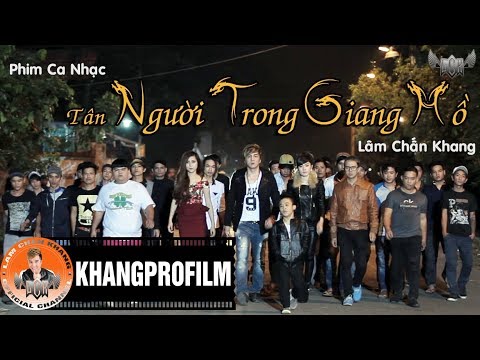 #1 PHIM CA NHẠC TÂN NGƯỜI TRONG GIANG HỒ | LÂM CHẤN KHANG | 2014 Mới Nhất