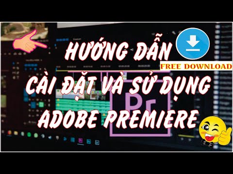 #1 Hướng dẫn cài đặt, sử dụng phần mềm Adobe Premiere để biên tập video, dựng phim Mới Nhất