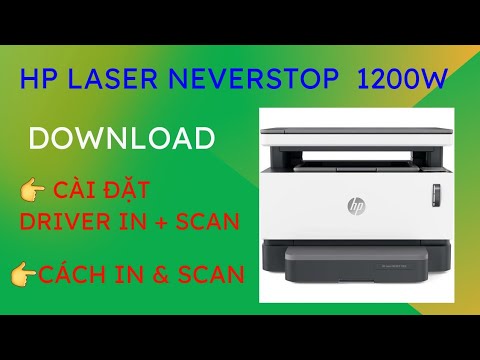 #1 Hướng dẫn Download, cài đặt và sử dụng cơ bản máy in và Scan HP Laser NeverStop MFP 1200w Mới Nhất