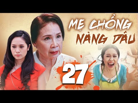 #1 MẸ CHỒNG NÀNG DÂU Tập 27 | Phim Bộ Tình Cảm Tâm Lý Xã Hội Việt Nam Mới Hay Nhất 2022 | Thanh Thúy Mới Nhất