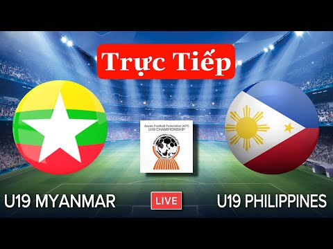 #1 🔴TRỰC TIẾP BÓNG ĐÁ: U19 MYANMAR – U19 PHILIPPINE | Bảng A U19 Đông Nam Á | Xem Chỗ Nào? Mới Nhất