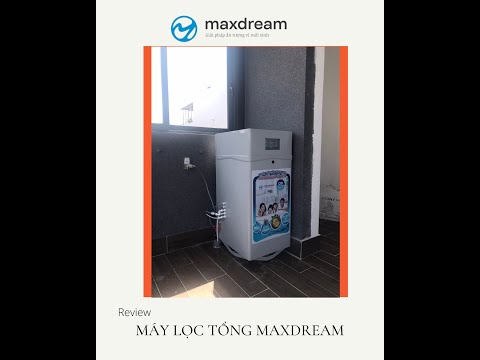 #1 Review Máy lọc tổng Maxdream – Công nghệ CDI loại bỏ ion hòa tan trong nước hiệu quả Mới Nhất