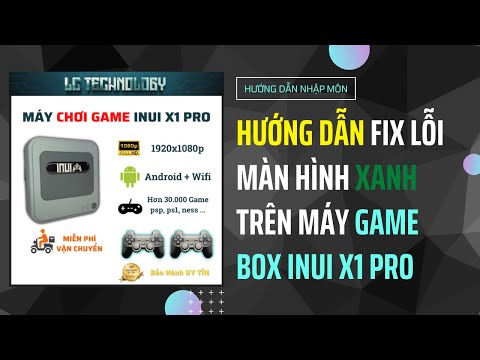 #1 Hướng dẫn FIX lỗi màn hình Xanh trên máy Game Box INUI X1 Pro | LC Technology Mới Nhất