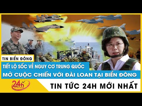 #1 Tin Biển Đông mới nhất 3/8 Tiết lộ sốc về nguy cơ Trung Quốc mở cuộc chiến với Đài Loan ở biển Đông? Mới Nhất