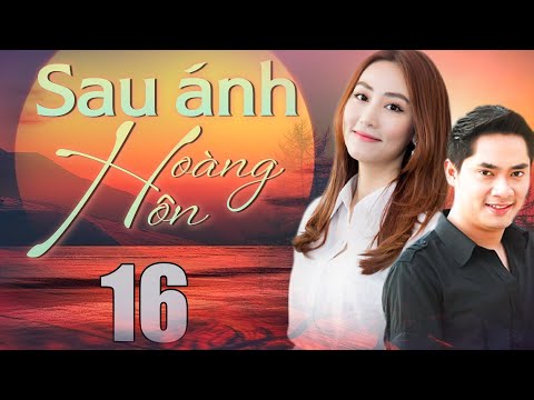 #1 Phim Bộ Tâm Lý Tình Cảm Việt Nam Hay Mới Nhất – SAU ÁNH HOÀNG HÔN Tập 16 | Minh Luân, Ngân Khánh Mới Nhất