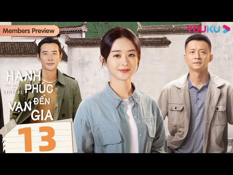 #1 [VIETSUB] Hạnh Phúc Đến Vạn Gia | Tập 13 | Phim Tình Cảm/Tâm Lý | Triệu Lệ Dĩnh/Lưu Uy | YOUKU Mới Nhất