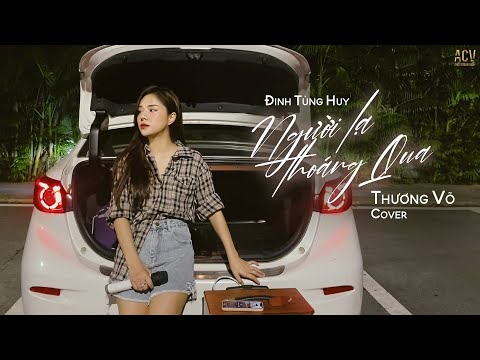 #1 Người Lạ Thoáng Qua – Đinh Tùng Huy | Thương Võ Cover Mới Nhất