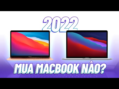#1 2022 NÊN MUA MACBOOK NÀO? MacBook Pro và MacBook Air đâu mới là lựa chọn chuẩn | Thế Giới Laptop Mới Nhất
