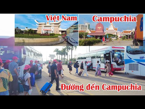 #1 Campuchia1| Biên giới Bavet Campuchia Phát triển hơn Mộc Bài Việt Nam | Đường từ Đ.Nai đến Campuchia Mới Nhất