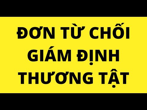 #1 ĐƠN XIN TỪ CHỐI GIÁM ĐỊNH THƯƠNG TẬT Mới Nhất