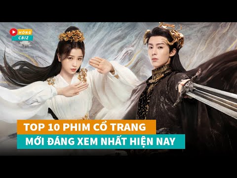 #1 Top 10 phim cổ trang Hoa Ngữ mới đáng xem nhất năm 2022 không nên bỏ lỡ|Hóng Cbiz Mới Nhất