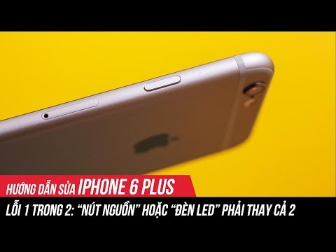 #1 iPhone 6 Plus lỗi 1 trong 2: “nút nguồn” hoặc “đèn led” phải thay cả 2 | Điện Thoại Vui Mới Nhất
