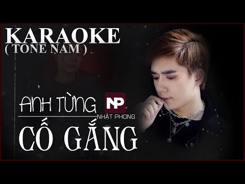 #1 Karaoke Anh Từng Cố Gắng – Nhật Phong (Beat Gốc) Mới Nhất