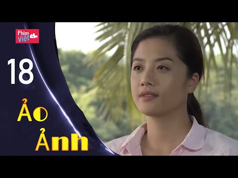 #1 Ảo Ảnh – Tập 18 | Phim Việt TV Tình Cảm Việt Nam Hay Nhất 2021 Mới Nhất