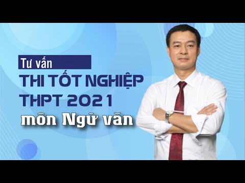 #1 Talkshow: Cách làm bài thi tốt nghiệp THPT 2021 môn Ngữ Văn Mới Nhất