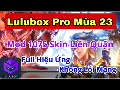 #1 Cách Tải Lulubox Pro Mùa 23  Mod Skin LQ Full Hiệu Ứng  I Cách Đăng Nhập Lulubox Mod Full Skin LQ Mới Nhất
