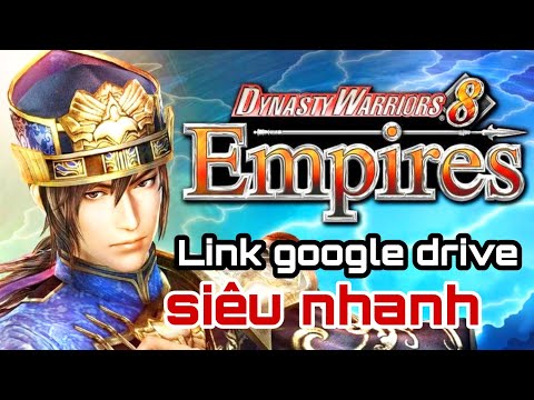 #1 Link tải game Dynasty Warriors 8 Empires google drive 2022 siêu nhanh Mới Nhất