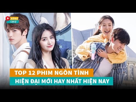 #1 Top 12 phim ngôn tình hiện đại Hoa Ngữ hay nhất hiện nay không nên bỏ lỡ|Hóng Cbiz Mới Nhất