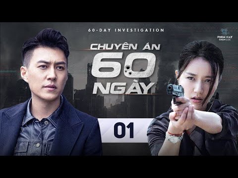 #1 CHUYÊN ÁN 60 NGÀY [ Thuyết Minh ] – Tập 01 | Phim Hình Sự Phá Án Siêu Hay 2022 | Phim Mới 2022 Mới Nhất