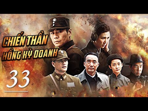 #1 CHIẾN THẦN HỒNG KỲ DOANH – Tập 33 | Phim Kháng Nhật Hành Động Siêu Hay Mới Nhất | Hoa Thành Film Mới Nhất