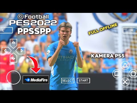 #1 Download Game Efootball PES 2022 PPSSPP New Update Transfer Camera PS5 Real Face Di Android Mới Nhất