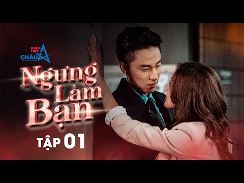 #1 Phim hay 2022:  Ngừng Làm Bạn – Tập 01 | Phim tình cảm Trung Quốc Lồng Tiếng Mới Nhất