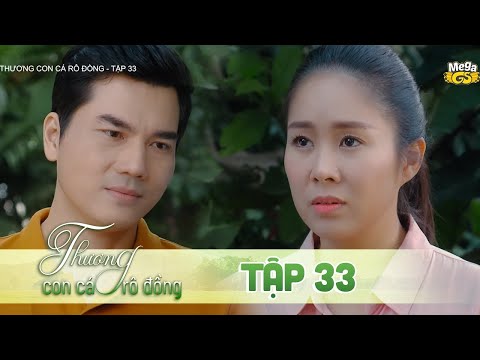 #1 THƯƠNG CON CÁ RÔ ĐỒNG TẬP 33 – Phim hay 2021 | Lê Phương, Quốc Huy, Quang Thái, Như Đan, Hoàng Yến Mới Nhất